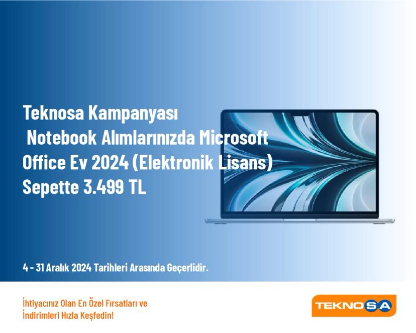 Teknosa Kampanyası - Notebook Alımlarınızda Microsoft Office Ev 2024 (Elektronik Lisans) Sepette 3.499 TL