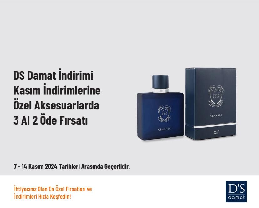 DS Damat İndirimi - Kasım İndirimlerine Özel Aksesuarlarda 3 Al 2 Öde Fırsatı