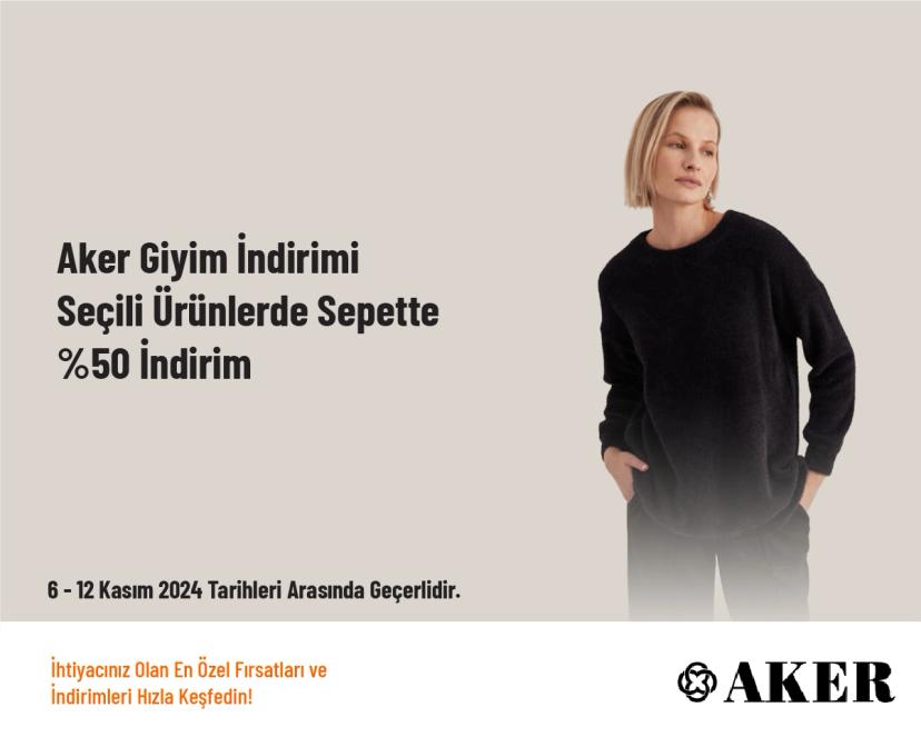 Aker Giyim İndirimi - Seçili Ürünlerde Sepette %50 İndirim