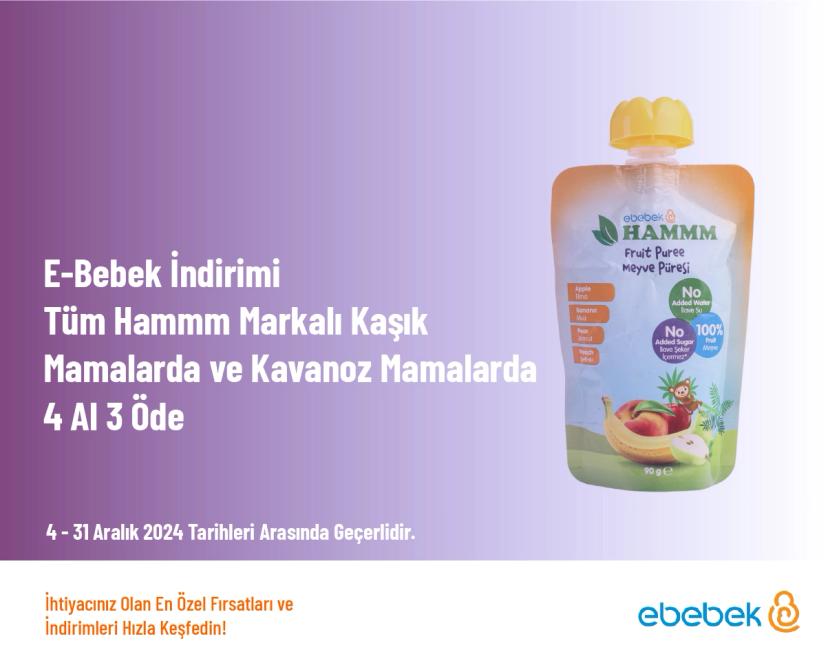 E-Bebek İndirimi - Tüm Hammm Markalı Kaşık Mamalarda ve Kavanoz Mamalarda 4 Al 3 Öde