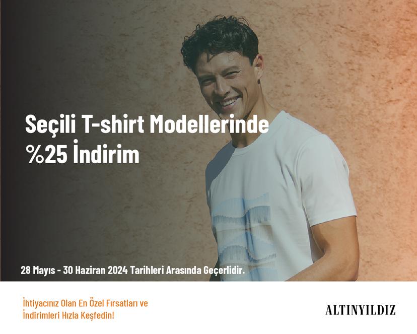 Seçili T-shirt Modellerinde %25 İndirim