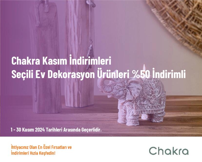 Chakra Kasım İndirimleri - Seçili Ev Dekorasyon Ürünleri %50 İndirimli