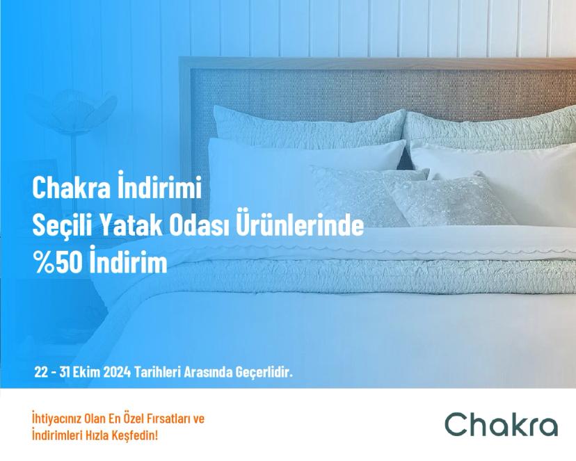 Chakra İndirimi - Seçili Yatak Odası Ürünlerinde %50 İndirim