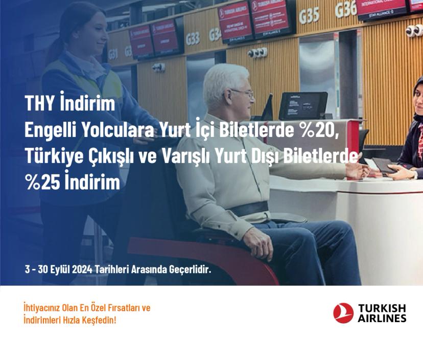 THY İndirim - Engelli Yolculara Yurt İçi Biletlerde %20, Türkiye Çıkışlı ve Varışlı Yurt Dışı Biletlerde %25 İndirim