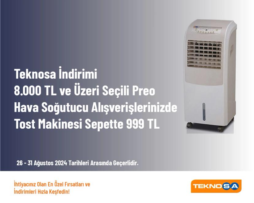 Teknosa İndirimi - 8.000 TL ve Üzeri Seçili Preo Hava Soğutucu Alışverişlerinizde Tost Makinesi Sepette 999 TL