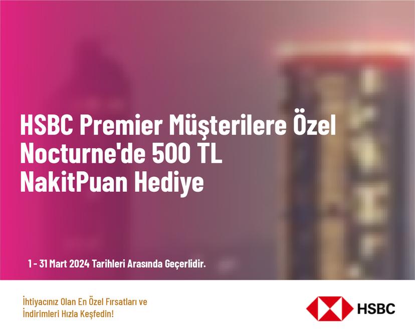 HSBC Premier Müşterilere Özel Nocturne'de 500 TL NakitPuan Hediye