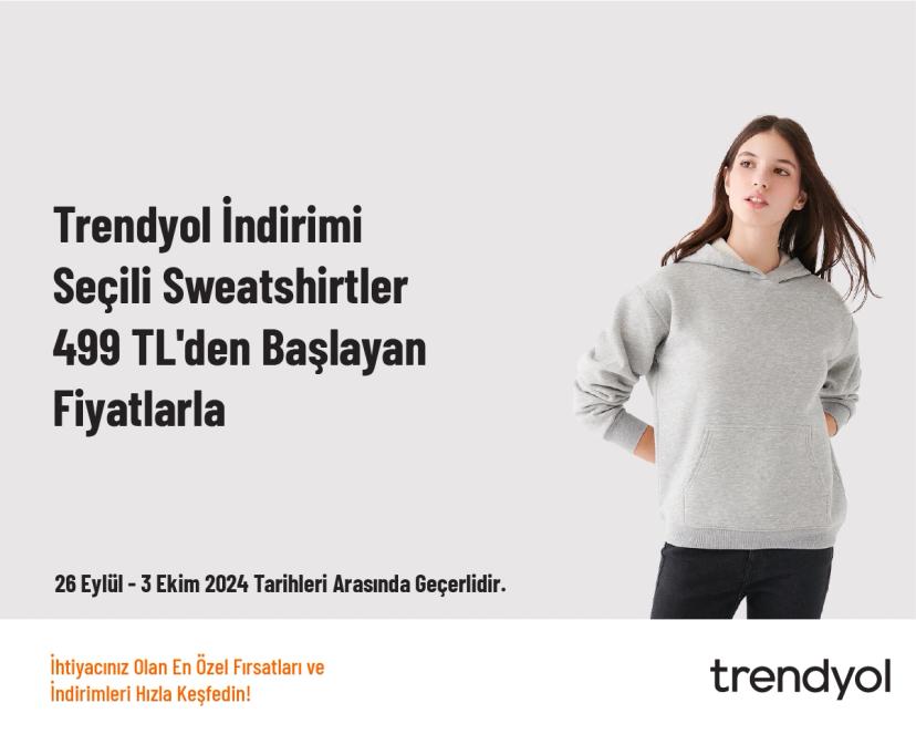 Trendyol İndirimi - Seçili Sweatshirtler 499 TL'den Başlayan Fiyatlarla