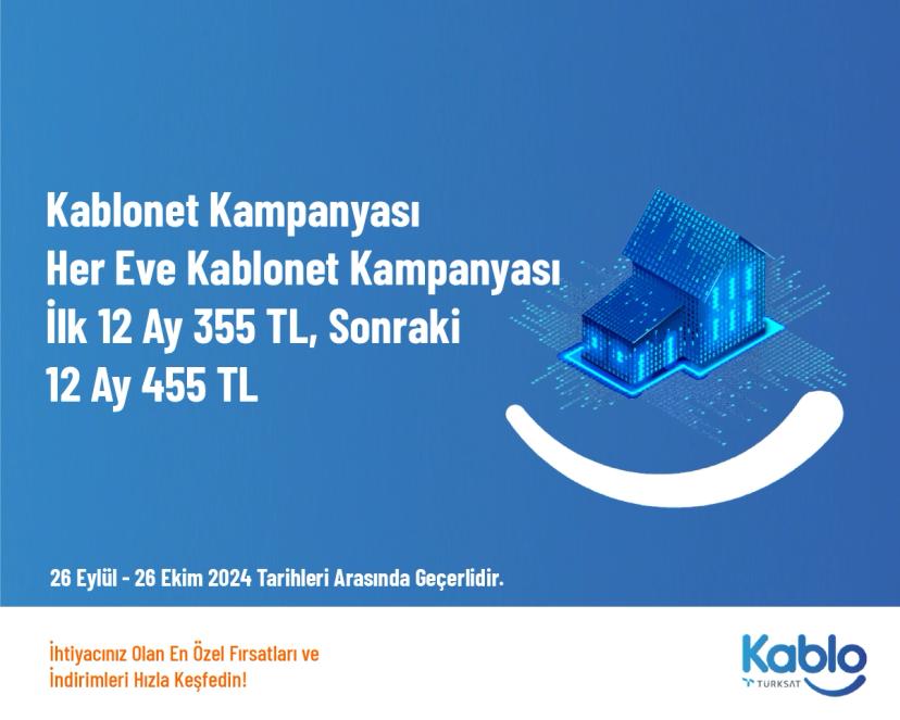 Kablonet Kampanyası - Her Eve Kablonet Kampanyası İlk 12 Ay 355 TL, Sonraki 12 Ay 455 TL