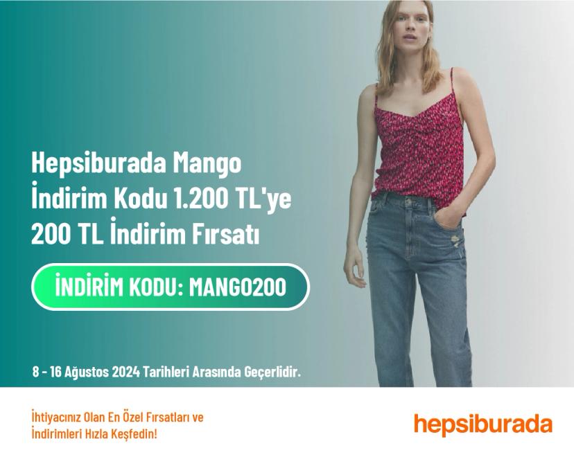 Hepsiburada Mango İndirim Kodu - 1.200 TL'ye 200 TL İndirim Fırsatı