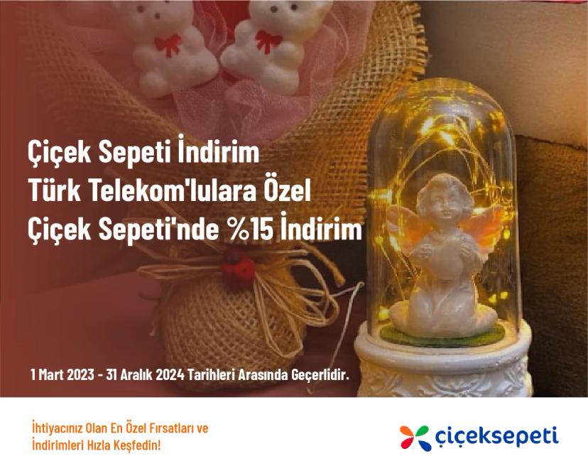 Çiçek Sepeti İndirim - Türk Telekom'lulara Özel Çiçek Sepeti'nde %15 İndirim