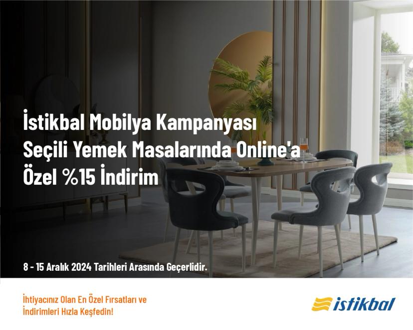 İstikbal Mobilya Kampanyası - Seçili Yemek Masalarında Online'a Özel %15 İndirim