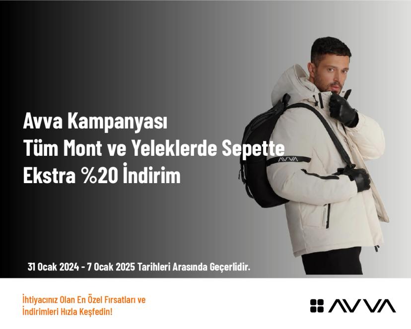 Avva Kampanyası - Tüm Mont ve Yeleklerde Sepette Ekstra %20 İndirim