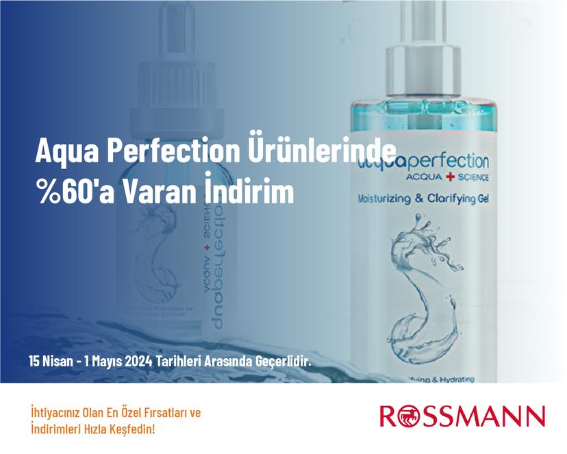 Aqua Perfection Ürünlerinde %60'a Varan İndirim