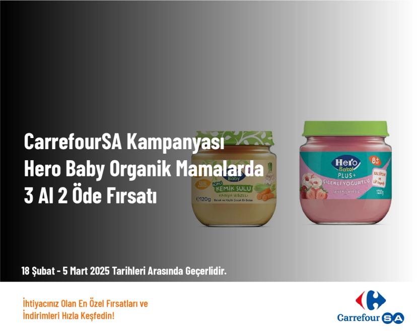 CarrefourSA Kampanyası - Hero Baby Organik Mamalarda 3 Al 2 Öde Fırsatı