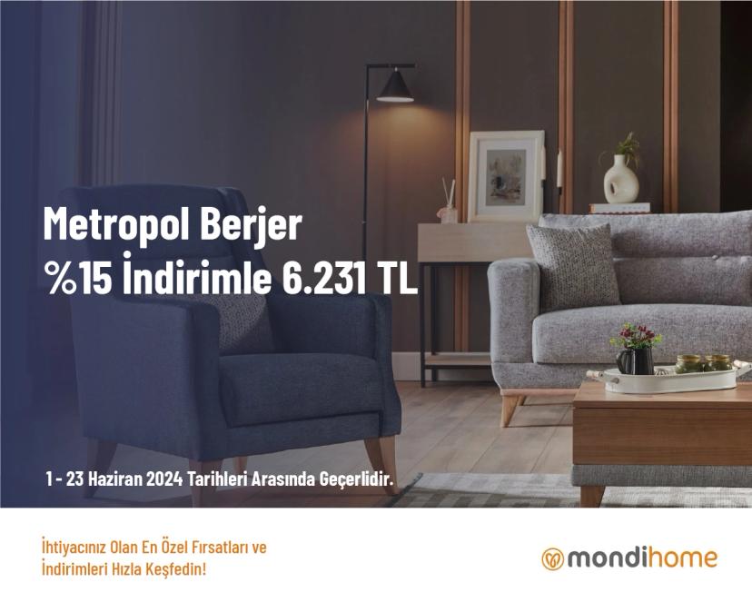 MondiHome İndirim - Metropol Berjer %15 İndirimle 6.231 TL