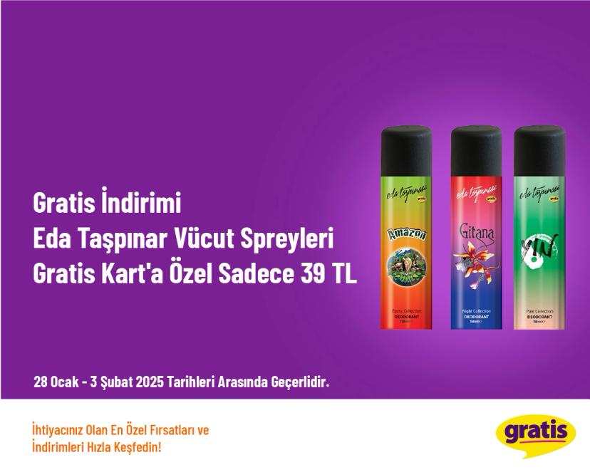 Gratis İndirimi - Eda Taşpınar Vücut Spreyleri Gratis Kart'a Özel Sadece 39 TL