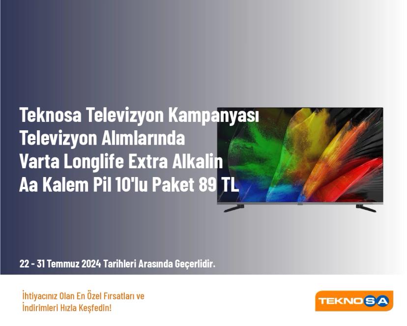 Teknosa Televizyon Kampanyası - Televizyon Alımlarında Varta Longlife Extra Alkalin Aa Kalem Pil 10'lu Paket 89 TL