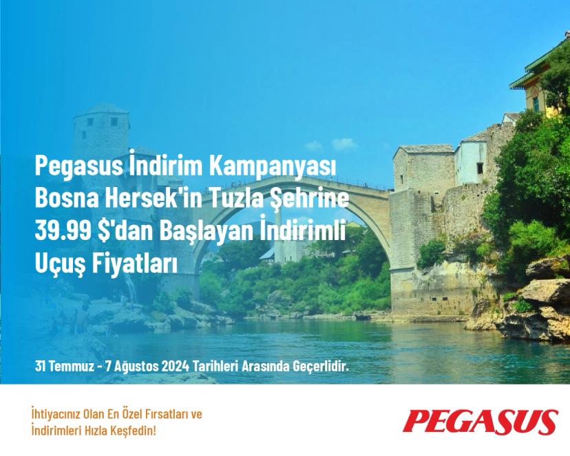 Pegasus İndirim Kampanyası - Bosna Hersek'in Tuzla Şehrine 39.99 $'dan Başlayan İndirimli Uçuş Fiyatları