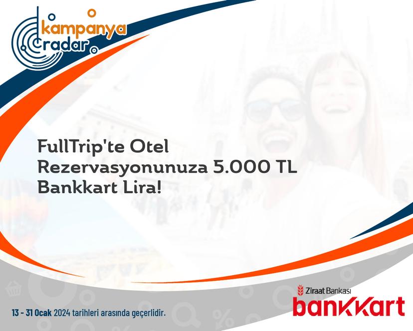 FullTrip'te Otel Rezervasyonunuza 5.000 TL Bankkart Lira!