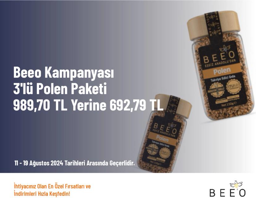 Beeo Kampanyası - 3'lü Polen Paketi 989,70 TL Yerine 692,79 TL