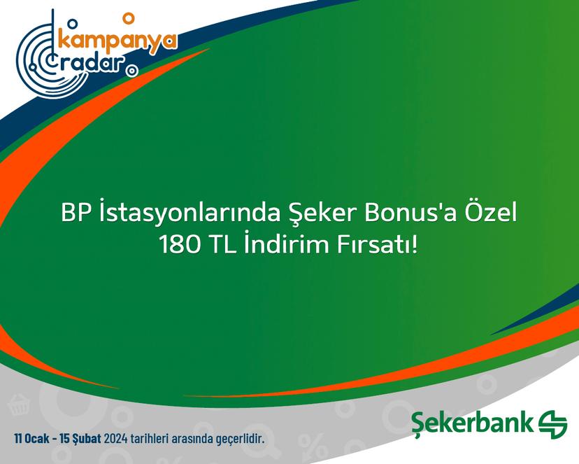 BP İstasyonlarında Şeker Bonus'a Özel 180 TL İndirim