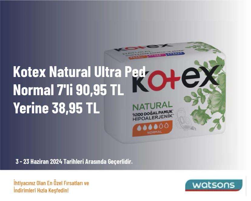 Watsons İndirim - Kotex Natural Ultra Ped Normal 7'li 90,95 TL Yerine 38,95 TL