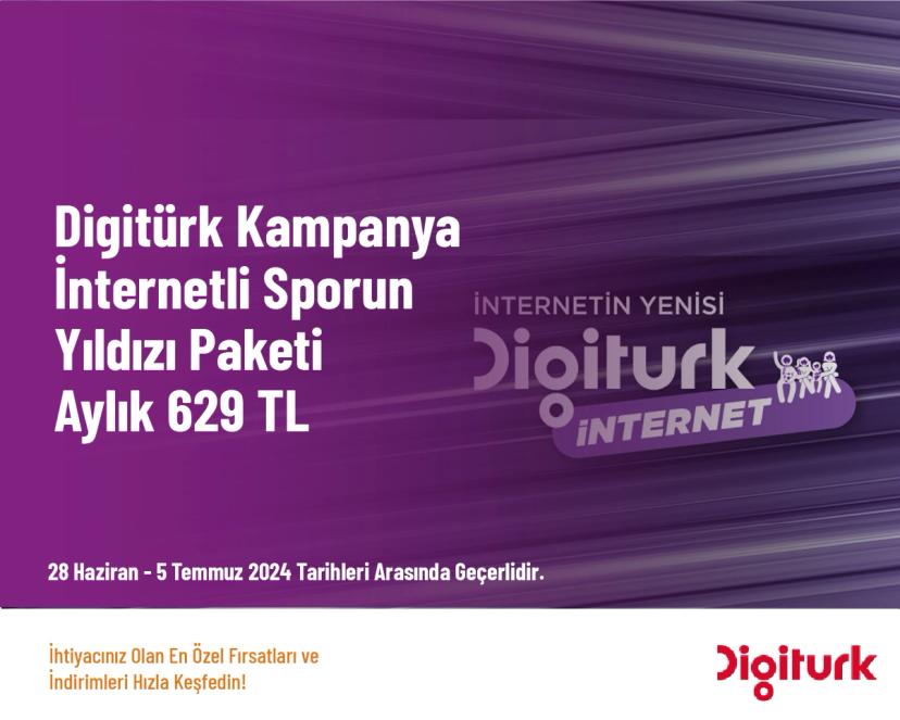 Digitürk Kampanya - İnternetli Sporun Yıldızı Paketi Aylık 629 TL