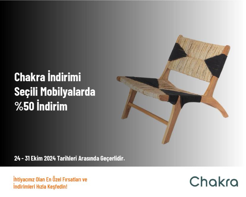 Chakra İndirimi - Seçili Mobilyalarda %50 İndirim