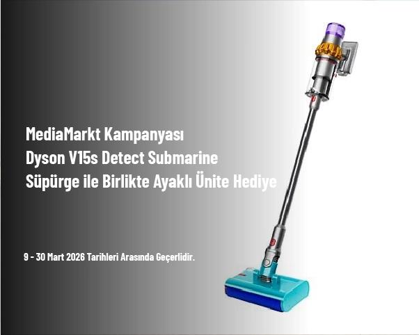 MediaMarkt Kampanyası - Dyson V15s Detect Submarine Süpürge ile Birlikte Ayaklı Ünite Hediye MediaMarkt Kampanyası - Dyson V15s Detect Submarine Süpürge ile Birlikte Ayaklı Ünite Hediye