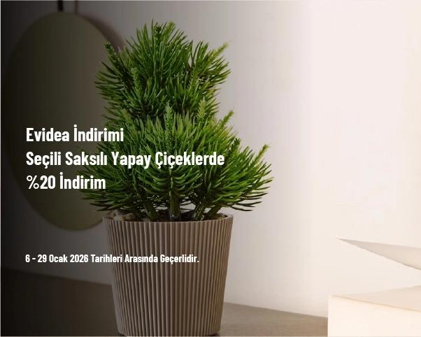 Evidea İndirimi - Seçili Saksılı Yapay Çiçeklerde %20 İndirim Evidea İndirimi - Seçili Saksılı Yapay Çiçeklerde %20 İndirim