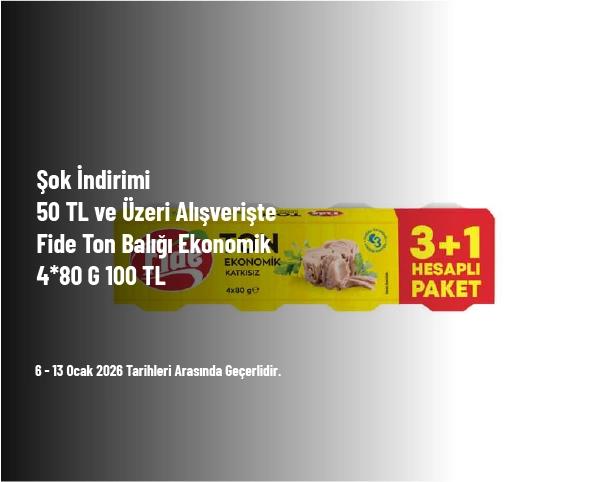 Şok İndirimi - 50 TL ve Üzeri Alışverişte Fide Ton Balığı Ekonomik 4*80 G 100 TL Şok İndirimi - 50 TL ve Üzeri Alışverişte Fide Ton Balığı Ekonomik 4*80 G 100 TL