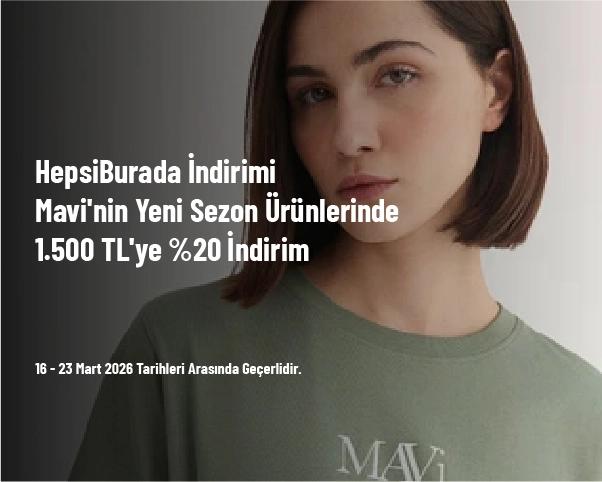 HepsiBurada İndirimi - Mavi'nin Yeni Sezon Ürünlerinde 1.500 TL'ye %20 İndirim HepsiBurada İndirimi - Mavi'nin Yeni Sezon Ürünlerinde 1.500 TL'ye %20 İndirim
