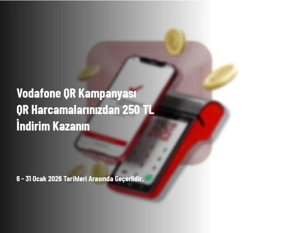 Vodafone QR Kampanyası - QR Harcamalarınızdan 250 TL İndirim Kazanın Vodafone QR Kampanyası - QR Harcamalarınızdan 250 TL İndirim Kazanın