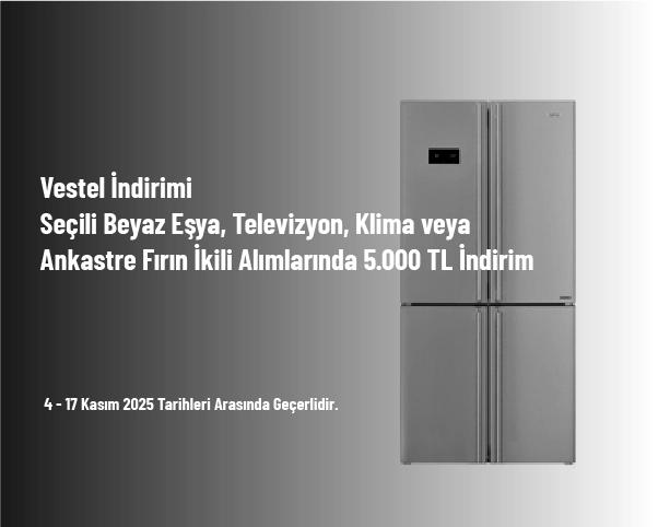 Vestel İndirimi - Seçili Beyaz Eşya, Televizyon, Klima veya Ankastre Fırın İkili Alımlarında 5.000 TL İndirim Vestel İndirimi - Seçili Beyaz Eşya, Televizyon, Klima veya Ankastre Fırın İkili Alımlarında 5.000 TL İndirim