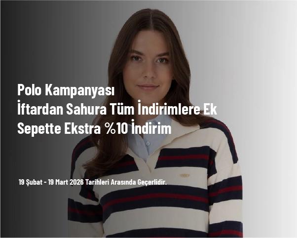Polo Kampanyası - İftardan Sahura Tüm İndirimlere Ek Sepette Ekstra %10 İndirim Polo Kampanyası - İftardan Sahura Tüm İndirimlere Ek Sepette Ekstra %10 İndirim