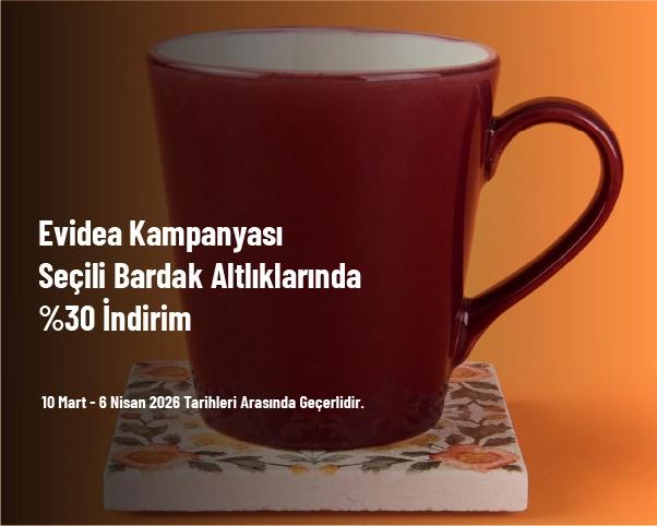 Evidea Kampanyası - Seçili Bardak Altlıklarında %30 İndirim Evidea Kampanyası - Seçili Bardak Altlıklarında %30 İndirim