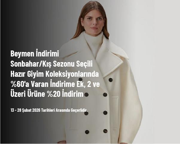 Beymen İndirimi - Sonbahar/Kış Sezonu Seçili Hazır Giyim Koleksiyonlarında %60'a Varan İndirime Ek, 2 ve Üzeri Ürüne %20 İndirim Beymen İndirimi - Sonbahar/Kış Sezonu Seçili Hazır Giyim Koleksiyonlarında %60'a Varan İndirime Ek, 2 ve Üzeri Ürüne %20 İndirim
