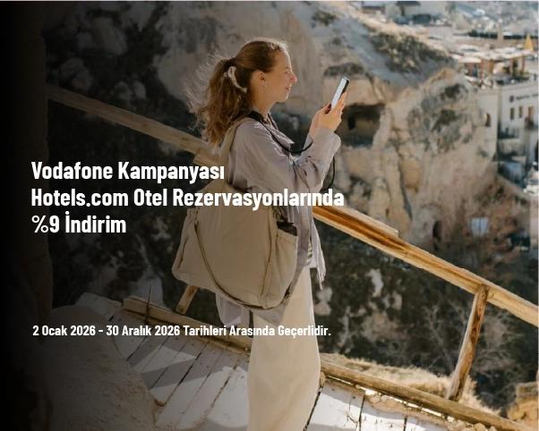 Vodafone Kampanyası - Hotels.com Otel Rezervasyonlarında %9 İndirim Vodafone Kampanyası - Hotels.com Otel Rezervasyonlarında %9 İndirim