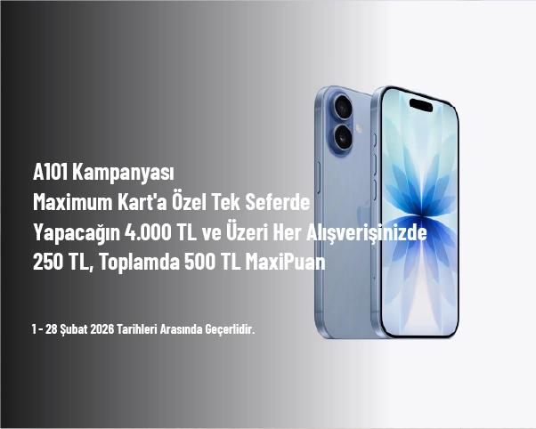 A101 Kampanyası - Maximum Kart'a Özel Tek Seferde Yapacağın 4.000 TL ve Üzeri Her Alışverişinizde 250 TL, Toplamda 500 TL MaxiPuan A101 Kampanyası - Maximum Kart'a Özel Tek Seferde Yapacağın 4.000 TL ve Üzeri Her Alışverişinizde 250 TL, Toplamda 500 TL MaxiPuan
