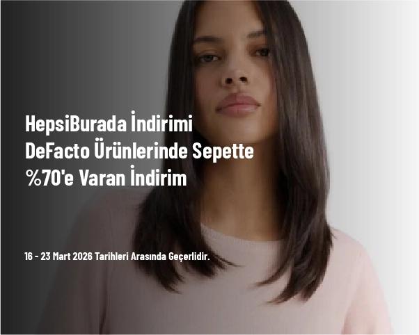 HepsiBurada İndirimi - DeFacto Ürünlerinde Sepette %70'e Varan İndirim HepsiBurada İndirimi - DeFacto Ürünlerinde Sepette %70'e Varan İndirim