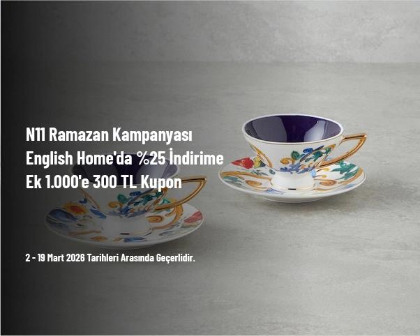 N11 Ramazan Kampanyası - English Home'da %25 İndirime Ek 1.000'e 300 TL Kupon N11 Ramazan Kampanyası - English Home'da %25 İndirime Ek 1.000'e 300 TL Kupon