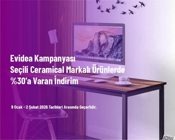 Evidea Kampanyası - Seçili Ceramical Markalı Ürünlerde %30'a Varan İndirim Evidea Kampanyası - Seçili Ceramical Markalı Ürünlerde %30'a Varan İndirim