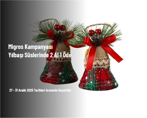 Migros Kampanyası - Yılbaşı Süslerinde 2 Al 1 Öde Migros Kampanyası - Yılbaşı Süslerinde 2 Al 1 Öde