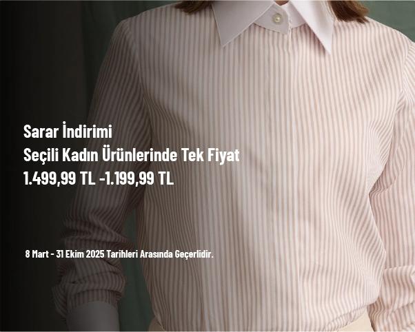 Sarar İndirimi - Seçili Kadın Ürünlerinde Tek Fiyat 1.499,99 TL -1.199,99 TL Sarar İndirimi - Seçili Kadın Ürünlerinde Tek Fiyat 1.499,99 TL -1.199,99 TL