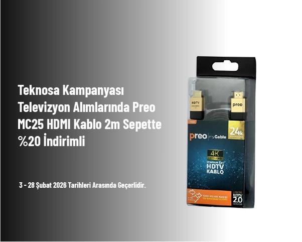 Teknosa Kampanyası - Televizyon Alımlarında Preo MC25 HDMI Kablo 2m Sepette %20 İndirimli Teknosa Kampanyası - Televizyon Alımlarında Preo MC25 HDMI Kablo 2m Sepette %20 İndirimli