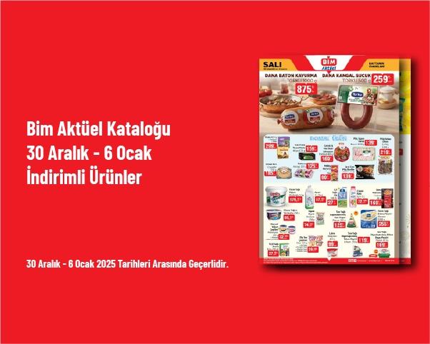 Bim Aktüel Kataloğu - 30 Aralık - 6 Ocak İndirimli Ürünler Bim Aktüel Kataloğu - 30 Aralık - 6 Ocak İndirimli Ürünler