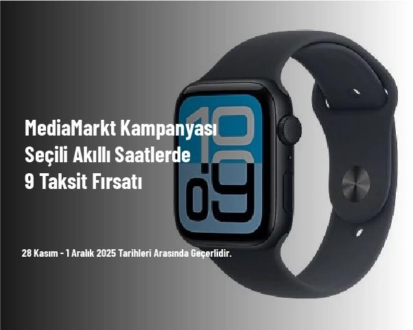 MediaMarkt Kampanyası - Seçili Akıllı Saatlerde 9 Taksit Fırsatı MediaMarkt Kampanyası - Seçili Akıllı Saatlerde 9 Taksit Fırsatı