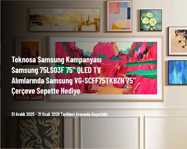 Teknosa Samsung Kampanyası - Samsung 75LS03F 75" QLED TV Alımlarında Samsung VG-SCFF75TKBZN 75" Çerçeve Sepette Hediye Teknosa Samsung Kampanyası - Samsung 75LS03F 75" QLED TV Alımlarında Samsung VG-SCFF75TKBZN 75" Çerçeve Sepette Hediye