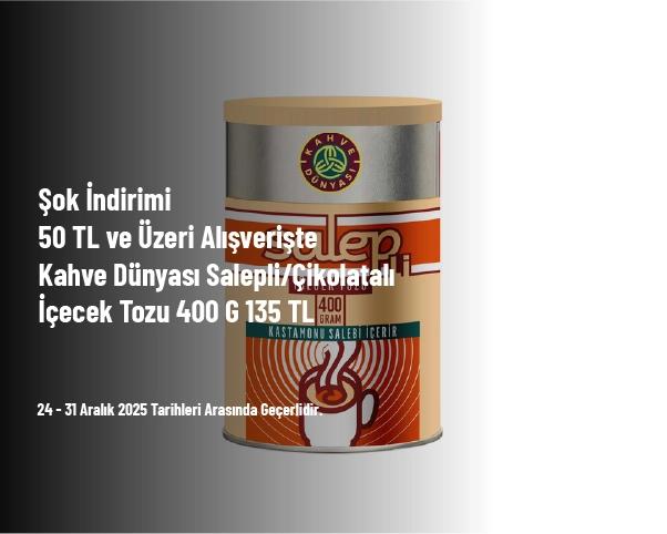 Şok İndirimi - 50 TL ve Üzeri Alışverişte Kahve Dünyası Salepli/Çikolatalı İçecek Tozu 400 G 135 TL Şok İndirimi - 50 TL ve Üzeri Alışverişte Kahve Dünyası Salepli/Çikolatalı İçecek Tozu 400 G 135 TL