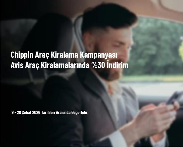 Chippin Araç Kiralama Kampanyası - Avis Araç Kiralamalarında %30 İndirim Chippin Araç Kiralama Kampanyası - Avis Araç Kiralamalarında %30 İndirim